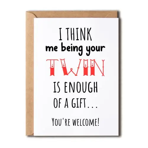 OystersPearl funny twin birthday card with text I Think Me Being Your Twin Is Enough Of A Gift