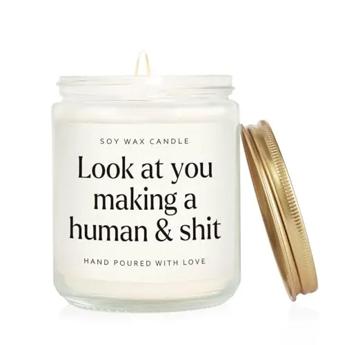 Round glass container candle with 'Look at you making a human and shit' text product image